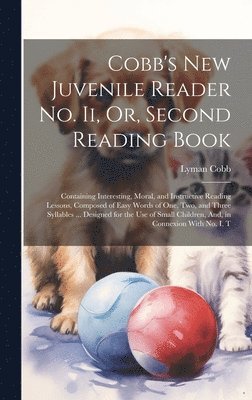 Cobb's New Juvenile Reader No. Ii, Or, Second Reading Book