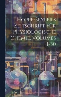 bokomslag Hoppe-Seyler's Zeitschrift Fr Physiologische Chemie, Volumes 1-30