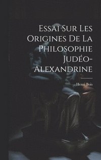 bokomslag Essai Sur Les Origines De La Philosophie Judo-Alexandrine