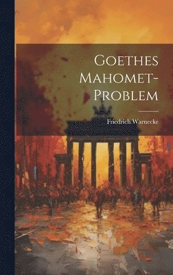 Goethes Mahomet-Problem 1