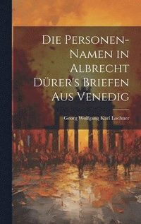 bokomslag Die Personen-Namen in Albrecht Drer's Briefen Aus Venedig