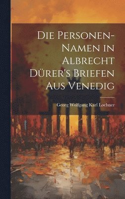 bokomslag Die Personen-Namen in Albrecht Dürer's Briefen Aus Venedig
