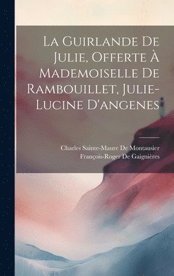 La Guirlande De Julie, Offerte  Mademoiselle De Rambouillet, Julie-Lucine D'angenes 1