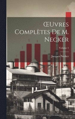 Jacques Necker - OEuvres Complètes De M. Necker; Volume 1, Inbunden