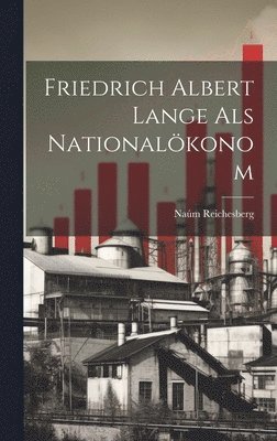 Naúm Reichesberg - Friedrich Albert Lange als Nationalökonom, Inbunden
