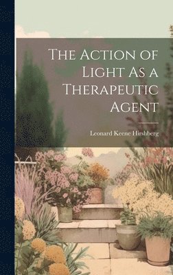 bokomslag Action of Light As a Therapeutic Agent