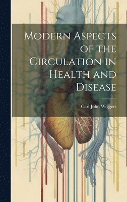 Modern Aspects of the Circulation in Health and Disease 1