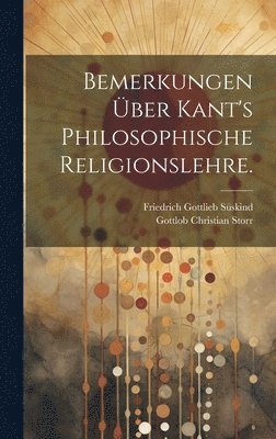 Bemerkungen ber Kant's philosophische Religionslehre. 1