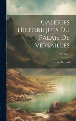 bokomslag Galeries Historiques Du Palais De Versailles; Volume 4