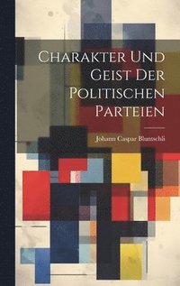 bokomslag Charakter Und Geist Der Politischen Parteien