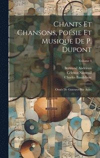bokomslag Chants Et Chansons, Posie Et Musique De P. Dupont