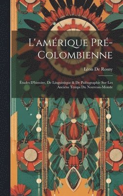 Léon de Rosny - L'amérique Pré-Colombienne, Inbunden