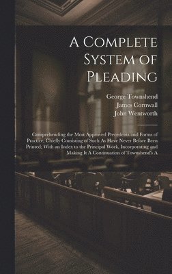 John Wentworth, George Townshend, James Cornwall - Complete System of Pleading, Inbunden