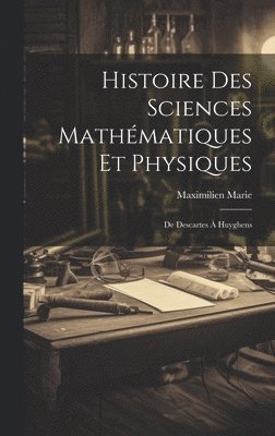 bokomslag Histoire Des Sciences Mathmatiques Et Physiques