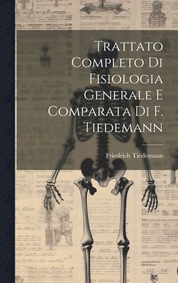 Trattato Completo Di Fisiologia Generale E Comparata Di F. Tiedemann 1