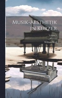 bokomslag Musik-Aesthetik in Kurzer; Volume 1