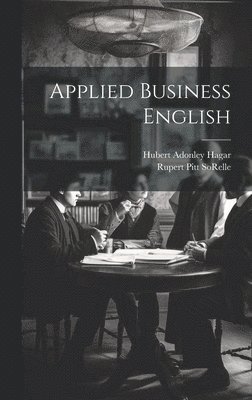 Rupert Pitt Sorelle, Hubert Adonley Hagar, Rupert Pitt SoRelle - Applied Business English, Inbunden