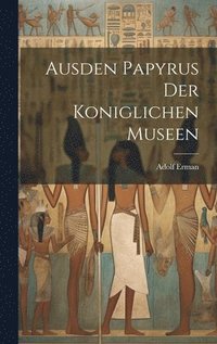 bokomslag Ausden Papyrus der koniglichen Museen