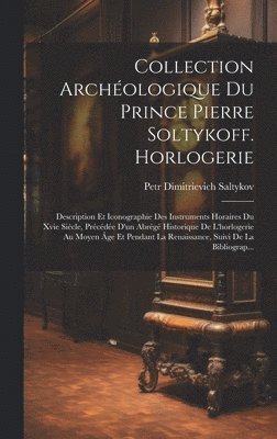 Collection Archologique Du Prince Pierre Soltykoff. Horlogerie 1