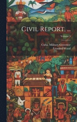 Civil Report, ...; Volume 3 1
