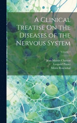 bokomslag A Clinical Treatise On the Diseases of the Nervous System; Volume 1