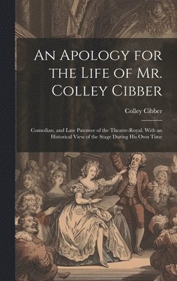 Colley Cibber - Apology for the Life of Mr. Colley Cibber, Inbunden