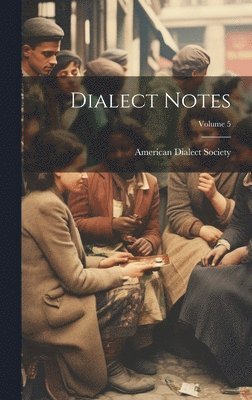 Dialect Notes; Volume 5 1