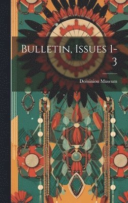 Dominion Museum (N Z - Bulletin, Issues 1-3, Inbunden