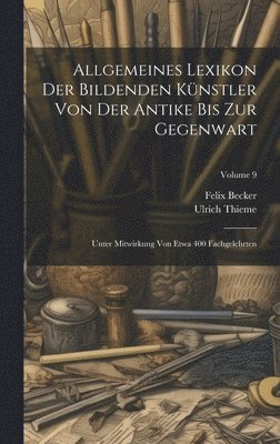 Allgemeines Lexikon Der Bildenden Knstler Von Der Antike Bis Zur Gegenwart 1