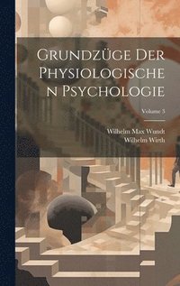 bokomslag Grundzge Der Physiologischen Psychologie; Volume 3