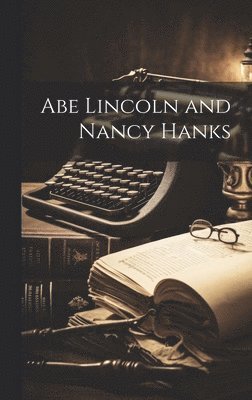 bokomslag Abe Lincoln and Nancy Hanks