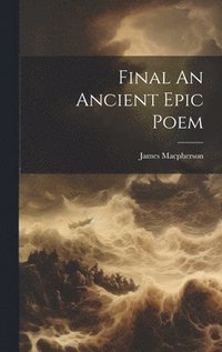 bokomslag Final An Ancient Epic Poem