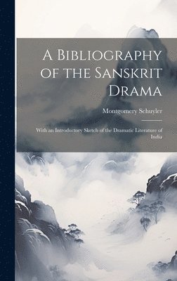 Bibliography of the Sanskrit Drama