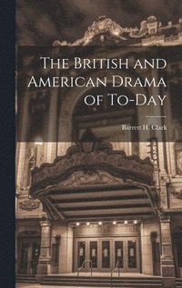 bokomslag The British and American Drama of To-Day