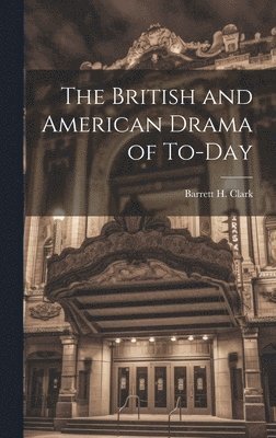 The British and American Drama of To-Day 1