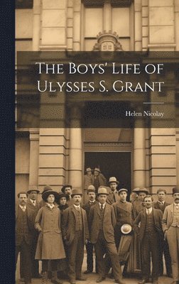 bokomslag The Boys' Life of Ulysses S. Grant