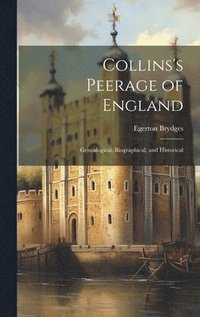 bokomslag Collins's Peerage of England; Genealogical, Biographical, and Historical