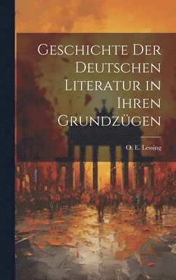 bokomslag Geschichte der Deutschen Literatur in ihren Grundzgen