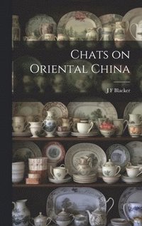 bokomslag Chats on Oriental China