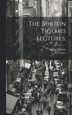 bokomslag The Burton Holmes Lectures;