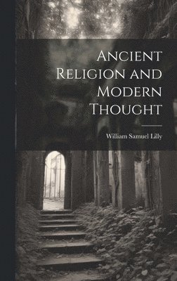 Ancient Religion and Modern Thought 1