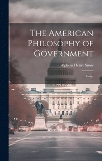 bokomslag American Philosophy of Government