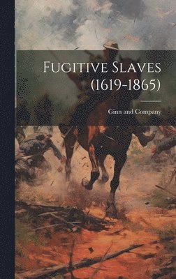 Fugitive Slaves (1619-1865) 1