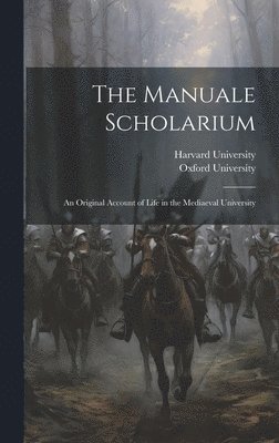 Harvard University, Oxford University - Manuale Scholarium; an Original Account of Life in the Mediaeval University, Inbunden