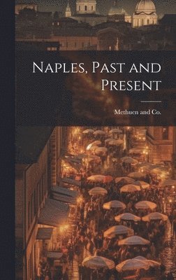 Methuen and Co - Naples, Past and Present, Inbunden