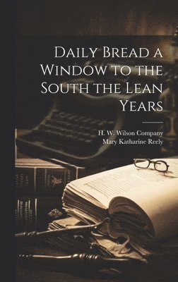 Daily Bread a Window to the South the Lean Years 1
