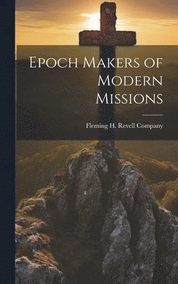 Epoch Makers of Modern Missions 1