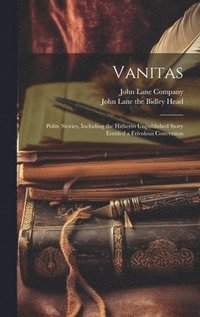 bokomslag Vanitas; Polite Stories, Including the Hitherto Unpublished Story Entitled a Frivolous Conversion