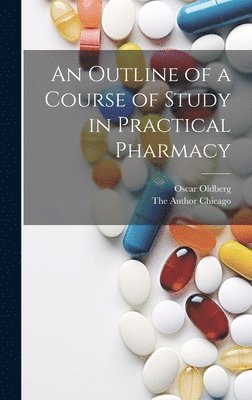 bokomslag An Outline of a Course of Study in Practical Pharmacy