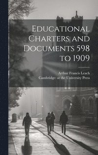 bokomslag Educational Charters and Documents 598 to 1909